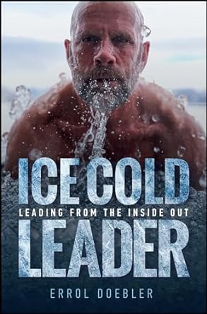 ice cold leader leading from the inside out 1st edition errol doebler 1394239270, 978-1394239276