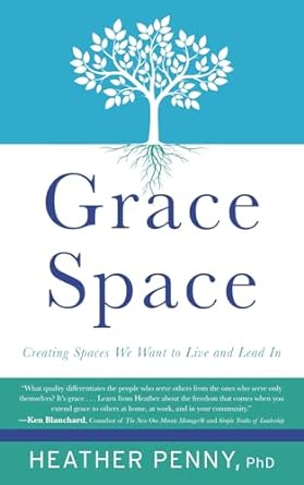 grace space creating spaces we want to live and lead in 1st edition dr heather penny b0crstp9f8,