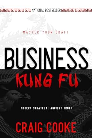 business kung fu modern strategy ancient truth your success 1st edition craig cooke b0cngg71f7