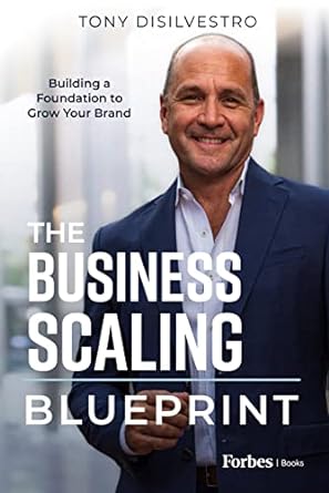 the business scaling blueprint building a foundation to grow your brand 1st edition tony disilvestro