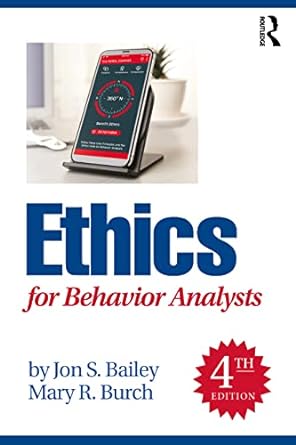 ethics for behavior analysts 4th edition jon s bailey ,mary r burch 1032056428, 978-1032056425