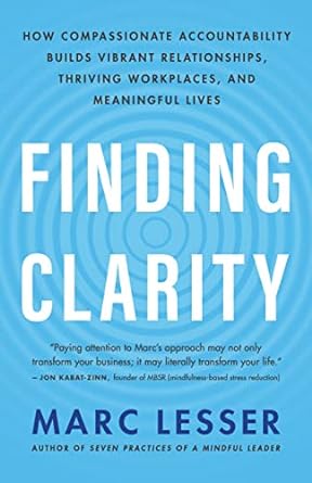 finding clarity how compassionate accountability builds vibrant relationships thriving workplaces and