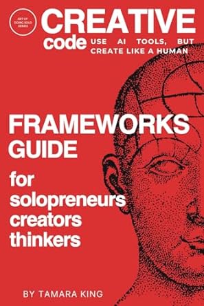 creative code use ai tools but create like a human frameworks guide for solopreneurs creators and thinkers