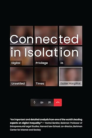 connected in isolation digital privilege in unsettled times 1st edition eszter hargittai 0262047373,