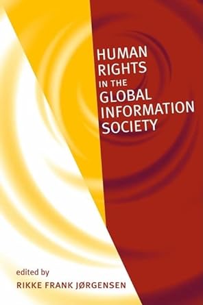 human rights in the global information society 1st edition senior advisor rikke frank jorgensen 0262600676,