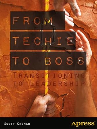 from techie to boss transitioning to leadership 1st edition scott cromar ,david m. jacobs 1430259329,