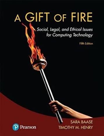 gift of fire a social legal and ethical issues for computing technology 5th edition sara baase ,timothy henry