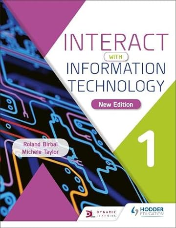 interact with information technology 1 new edition 1st edition roland birbal 1510473963, 978-1510473966