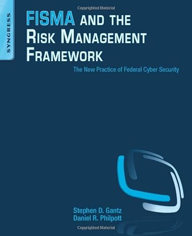 fisma and the risk management framework the new practice of federal cyber security 1st edition daniel r.