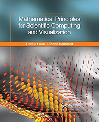 mathematical principles for scientific computing and visualization 1st edition gerald farin ,dianne hansford