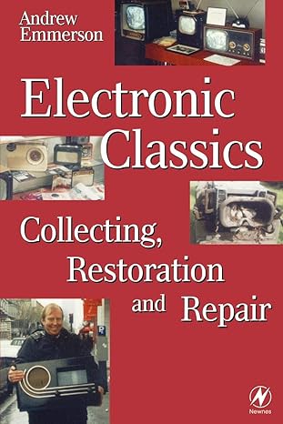 electronic classics collecting restoring and repair 1st edition andrew emmerson 0750637889, 978-0750637886