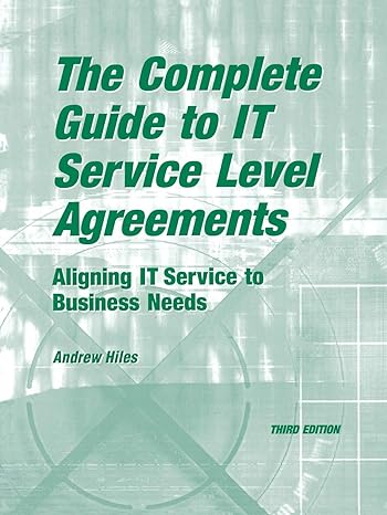 the complete guide to it service level agreements aligning it service to business needs 3rd edition andrew