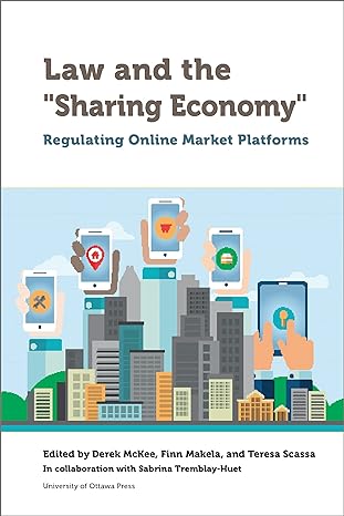law and the sharing economy regulating online market platforms 1st edition derek mckee ,finn makela ,teresa