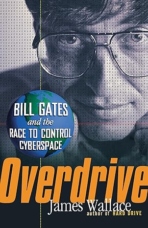 overdrive bill gates and the race to control cyberspace 1st edition james wallace 1620458012, 978-1620458013