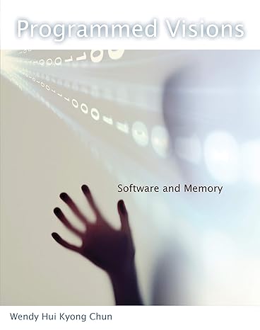 programmed visions software and memory 1st edition wendy hui kyong chun 0262518511, 978-0262518512