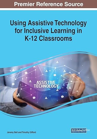 using assistive technology for inclusive learning in k 12 classrooms 1st edition jeremy bell ,timothy gifford