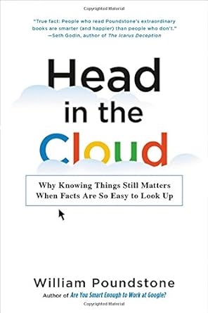 head in the cloud why knowing things still matters when facts are so easy to look up 1st edition william