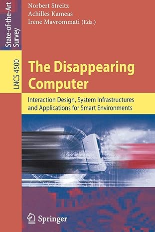 the disappearing computer interaction design system infrastructures and applications for smart environments