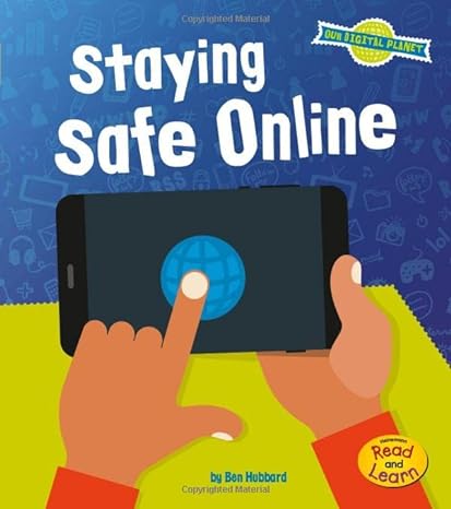 staying safe online 1st edition ben hubbard 148463604x, 978-1484636046