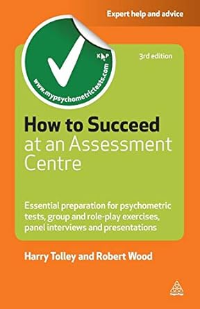 how to succeed at an assessment centre essential preparation for psychometric tests group and role play