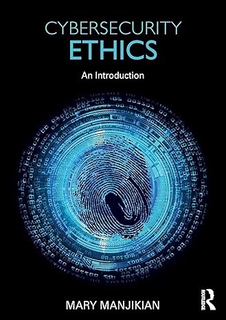 cybersecurity ethics an introduction 1st edition mary manjikian 1138717525, 978-1138717527