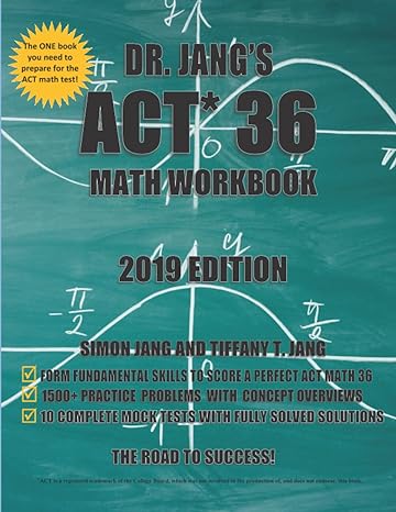 dr jang s act 36 math workbook 2019 edition 1st edition dr. simon jang ,mrs. tiffany t. jang 1726653978,