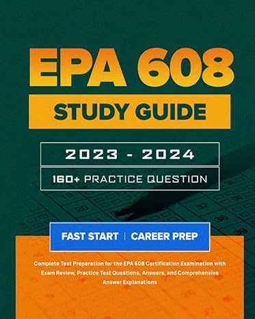 epa 608 study guide complete test preparation for the epa 608 certification examination with exam review