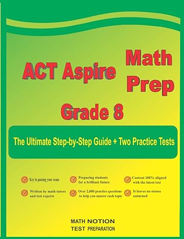 act aspire math prep grade 8 the ultimate step by step guide plus two full length act aspire practice tests