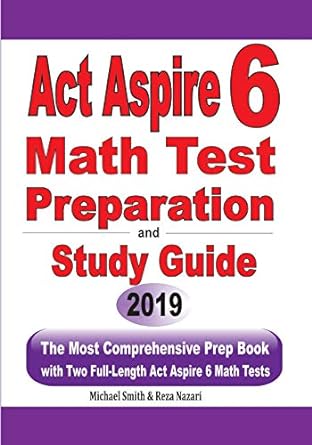act aspire 6 math test preparation and study guide the most comprehensive prep book with two full length act