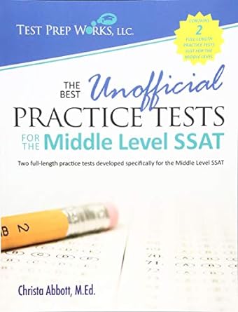 the best unofficial practice tests for the middle level ssat 1st edition christa b abbott m.ed. 1939090962,