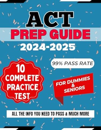 act prep guide 2024 2025 complete prep + 10 practice tests + tips and strategies 1st edition iza tek