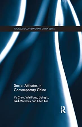 social attitudes in contemporary china 1st edition chen yu ,fang wei ,liqing li ,paul morrissey ,nie chen