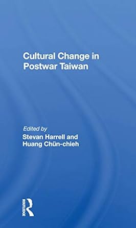 cultural change in postwar taiwan 1st edition stevan harrell 0367160889, 978-0367160883