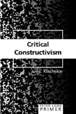 critical constructivism primer 1st edition joe l. kincheloe 0820476161, 978-0820476162