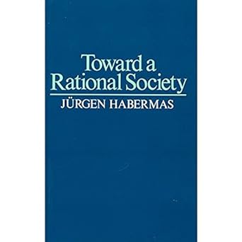 toward a rational society student protest science and politics 1st edition jurgen habermas ,jeremy j. shapiro