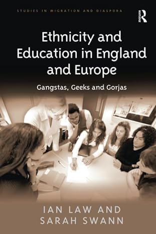 ethnicity and education in england and europe gangstas geeks and gorjas 1st edition ian law ,sarah swann