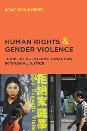 human rights and gender violence translating international law into local justice new edition sally engle