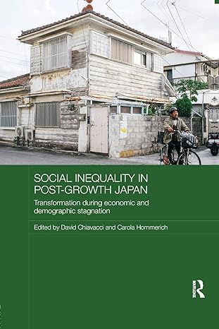 social inequality in post growth japan transformation during economic and demographic stagnation 1st edition