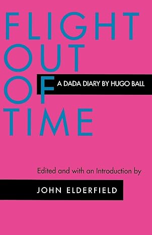 flight out of time 1st edition hugo ball 0520204409, 978-0520204409