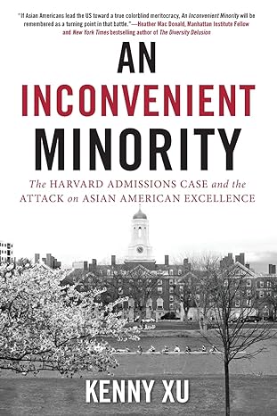 an inconvenient minority the harvard admissions case and the attack on asian american excellence 1st edition