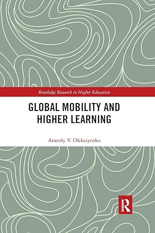 global mobility and higher learning 1st edition anatoly oleksiyenko 0367375907, 978-0367375904