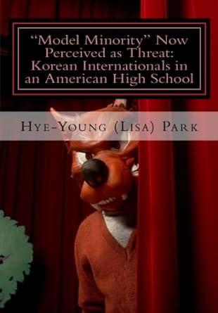 model minority now perceived as threat korean internationals in an american high school english only 1st