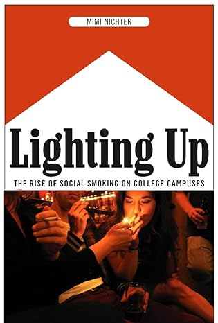 lighting up the rise of social smoking on college campuses 1st edition mimi nichter 0814758398, 978-0814758397