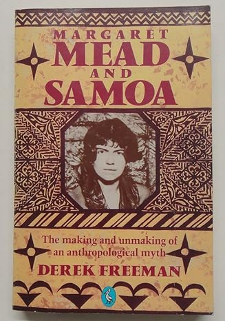 margaret mead and samoa the making and unmaking of an anthropological myth 1st edition derek freeman