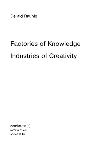 factories of knowledge industries of creativity / intervention series 1st edition gerald raunig ,antonio