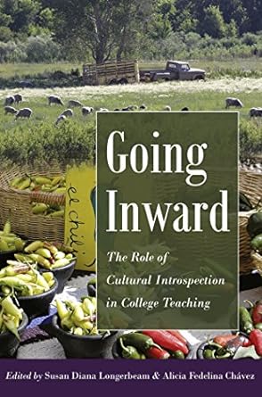 going inward the role of cultural introspection in college teaching new edition susan diana longerbeam