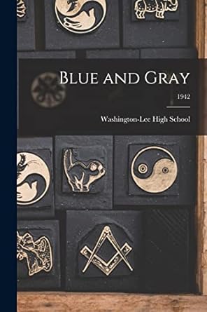 blue and gray 1942 1st edition washington-lee high school 1013337387, 978-1013337383