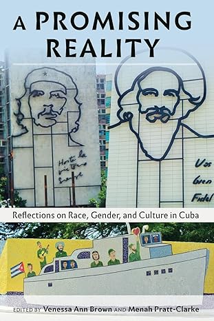 a promising reality reflections on race gender and culture in cuba new edition venessa ann brown ,menah