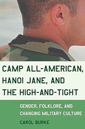 camp all american hanoi jane and the high and tight gender folklore and changing military culture 1st edition