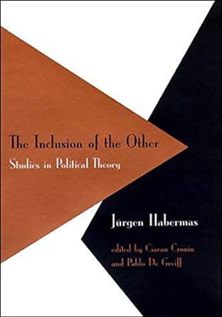 the inclusion of the other studies in political theory 1st edition jurgen habermas ,ciaran p. cronin ,pablo
